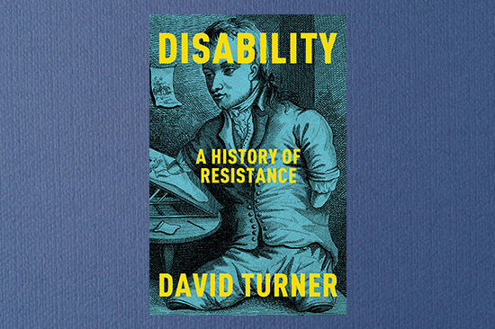Book cover of Disability: A History of Resistance by Professor David Turner