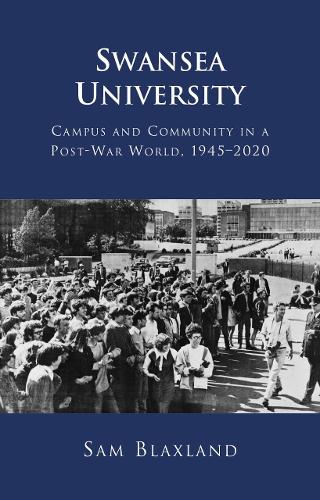 Swansea University: Campus and Community in a Post-War World, 1945-2020