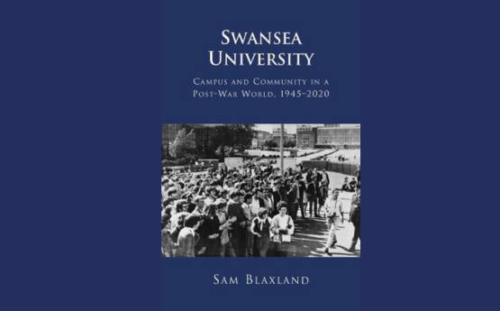 Swansea University: Campus and Community in a Post‑War World,1945‑2020