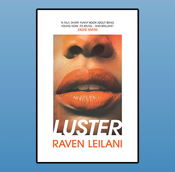 Luster gan Raven Leilani (Picador; Farrar, Straus and Giroux)