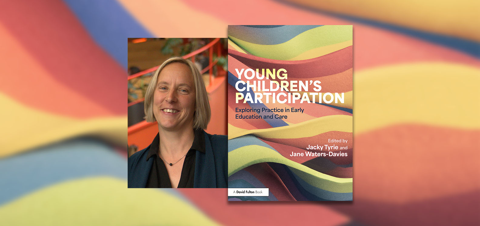 Dr Jacky Tyrie and the cover of Young Children’s Participation: Exploring Practice in Early Education and Care.